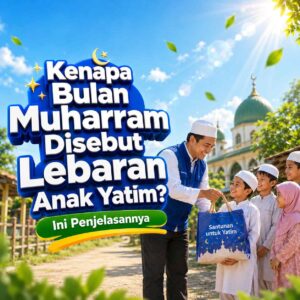 Kenapa Bulan Muharram Disebut Lebaran Anak Yatim