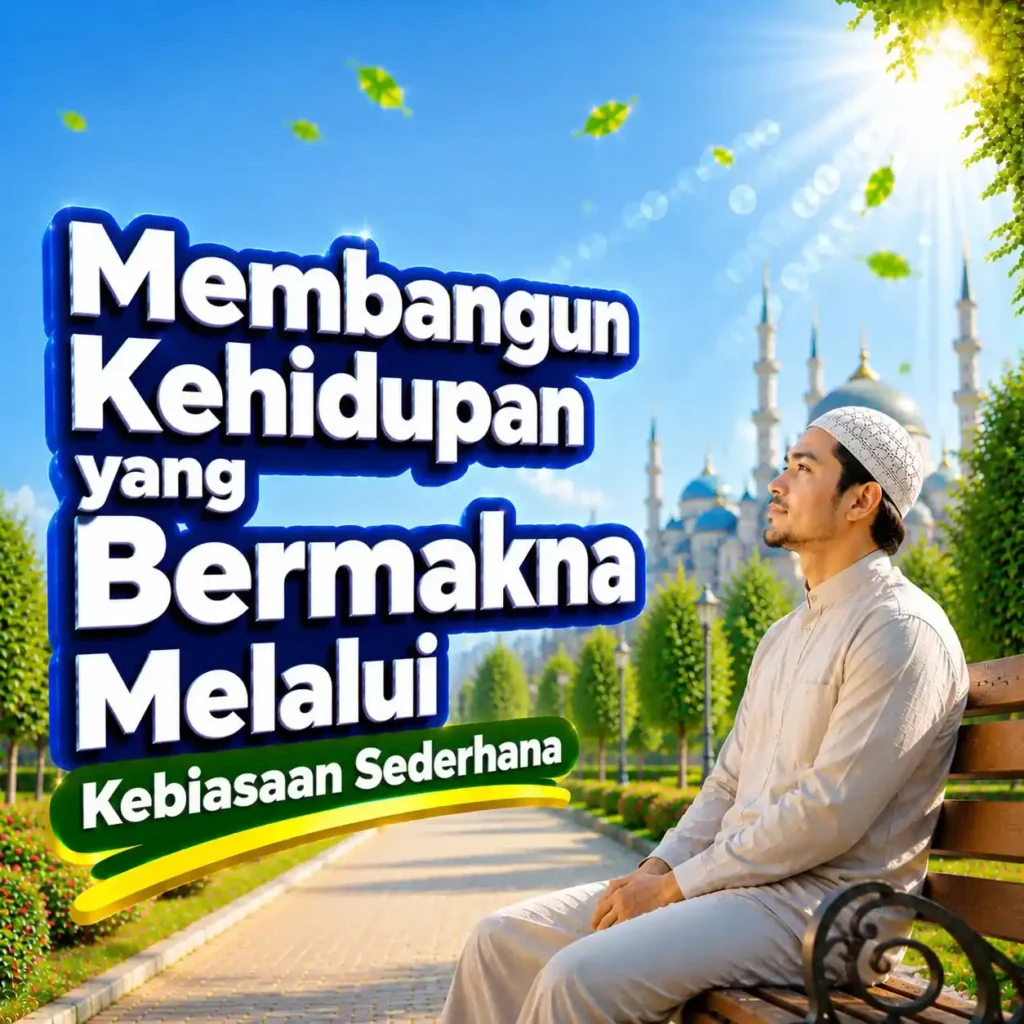 Membangun Kehidupan yang Bermakna