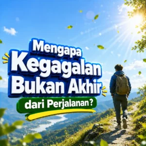 Mengapa Kegagalan Bukan Akhir