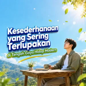 Kesederhanaan yang Sering Terlupakan